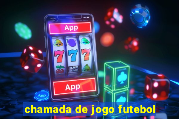 chamada de jogo futebol